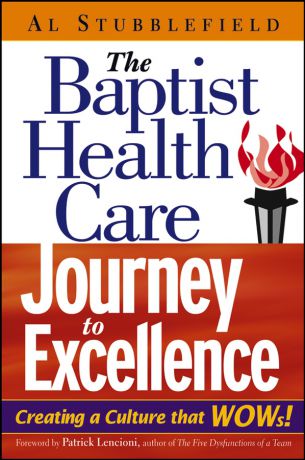 Al Stubblefield The Baptist Health Care Journey to Excellence. Creating a Culture that WOWs!