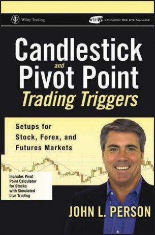 John Person L. Candlestick and Pivot Point Trading Triggers. Setups for Stock, Forex, and Futures Markets