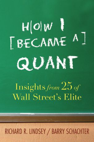 Barry Schachter How I Became a Quant. Insights from 25 of Wall Street