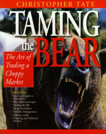 Christopher Tate Taming the Bear. The Art of Trading a Choppy Market