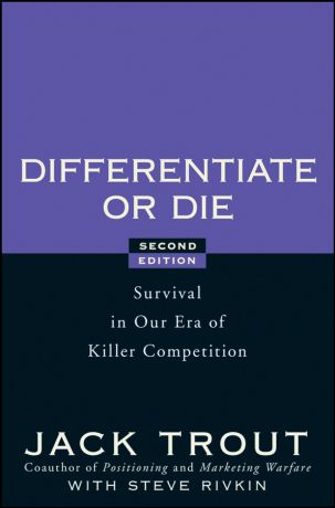 Jack Trout Differentiate or Die. Survival in Our Era of Killer Competition