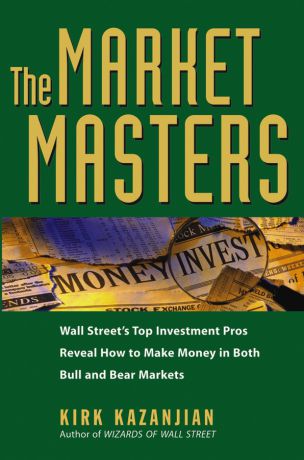 Kirk Kazanjian The Market Masters. Wall Street
