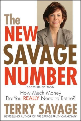 Terry Savage The New Savage Number. How Much Money Do You Really Need to Retire?