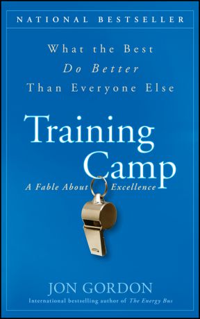 Jon Gordon Training Camp. What the Best Do Better Than Everyone Else