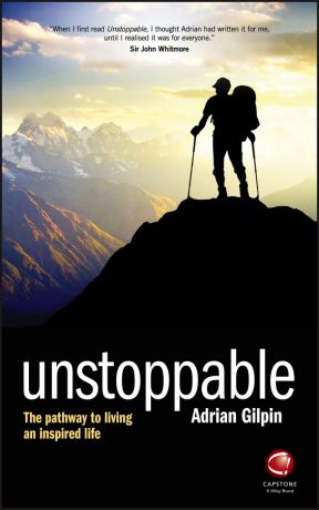 Adrian Gilpin Unstoppable. The pathway to living an inspired life