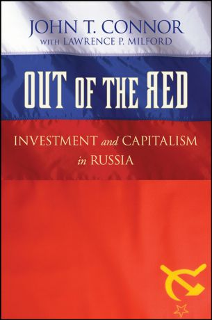 Lawrence Milford P. Out of the Red. Investment and Capitalism in Russia