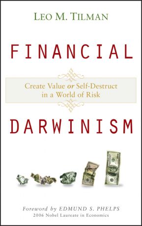 Edmund S. Phelps Financial Darwinism. Create Value or Self-Destruct in a World of Risk