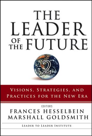 Marshall Goldsmith The Leader of the Future 2. Visions, Strategies, and Practices for the New Era