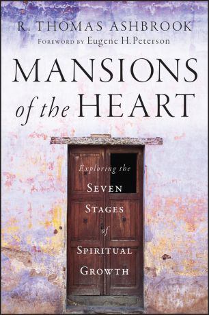 R. Ashbrook Thomas Mansions of the Heart. Exploring the Seven Stages of Spiritual Growth