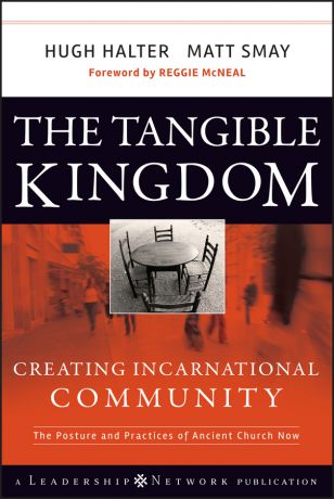 Hugh Halter The Tangible Kingdom. Creating Incarnational Community