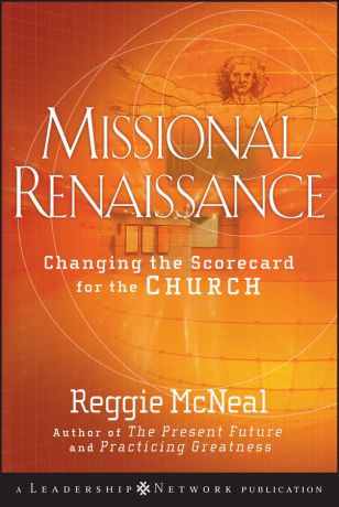 Reggie McNeal Missional Renaissance. Changing the Scorecard for the Church