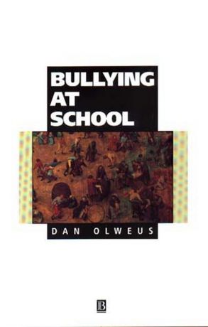DAN OLWEUS Bullying at School. What We Know and What We Can Do
