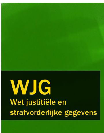 Nederland Wet justitiële en strafvorderlijke gegevens – WJG