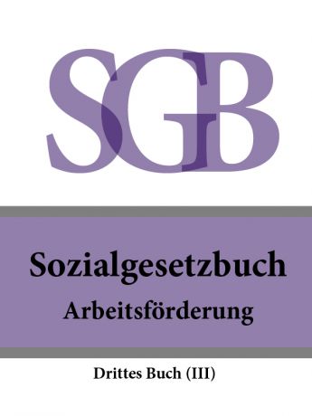 Deutschland Sozialgesetzbuch (SGB) Drittes Buch (III) – Arbeitsförderung