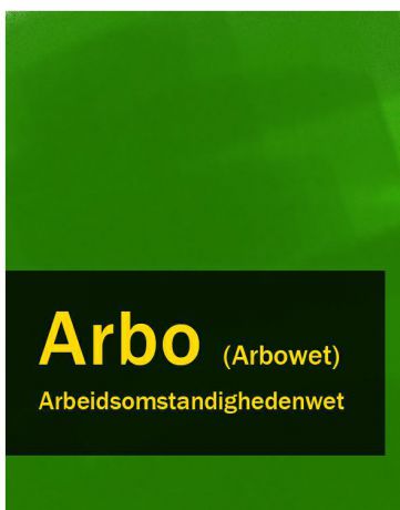 Nederland Arbeidsomstandighedenwet – Arbo (Arbowet)