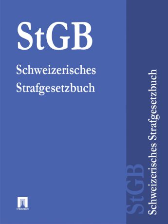 Schweiz Schweizerisches Strafgesetzbuch – StGB