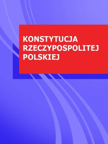 Polska KONSTYTUCJA RZECZYPOSPOLITEJ POLSKIEJ