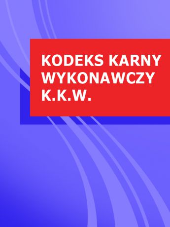 Polska Kodeks karny wykonawczy k.k.w.