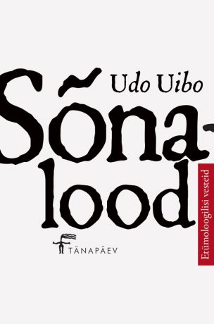 Udo Uibo Sõnalood. Etümoloogilisi vesteid
