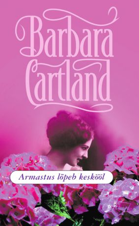 Барбара Картленд Armastus lõpeb keskööl