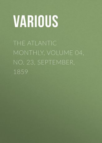 Various The Atlantic Monthly, Volume 04, No. 23, September, 1859