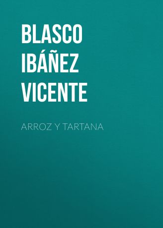 Blasco Ibáñez Vicente Arroz y tartana