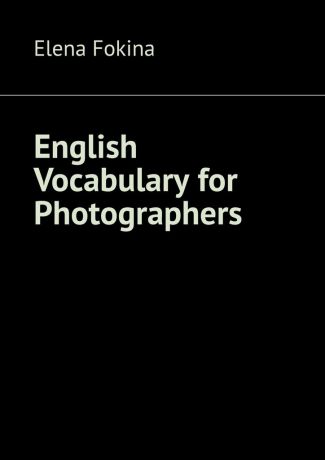 Elena Fokina English Vocabulary for Photographers