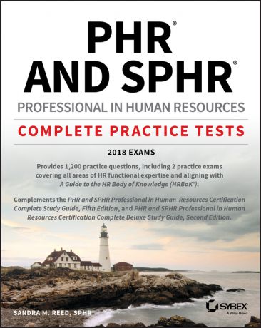 Sandra Reed M. PHR and SPHR Professional in Human Resources Certification Complete Practice Tests. 2018 Exams