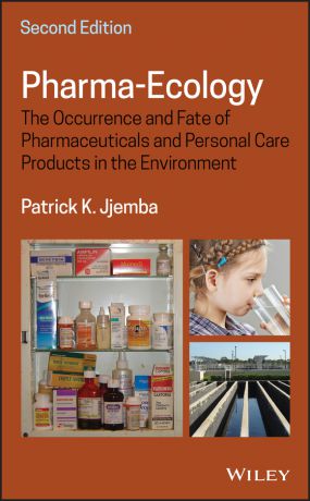 Patrick Jjemba K. Pharma-Ecology. The Occurrence and Fate of Pharmaceuticals and Personal Care Products in the Environment