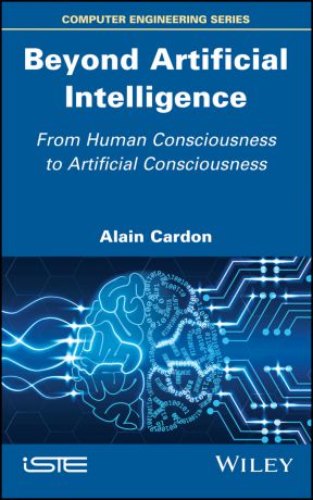 Alain Cardon Beyond Artificial Intelligence. From Human Consciousness to Artificial Consciousness