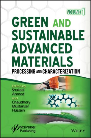 Shakeel Ahmed Green and Sustainable Advanced Materials. Processing and Characterization