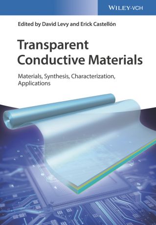 David Levy Transparent Conductive Materials. From Materials via Synthesis and Characterization to Applications
