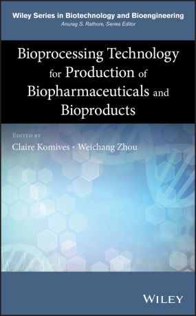 Weichang Zhou Bioprocessing Technology for Production of Biopharmaceuticals and Bioproducts