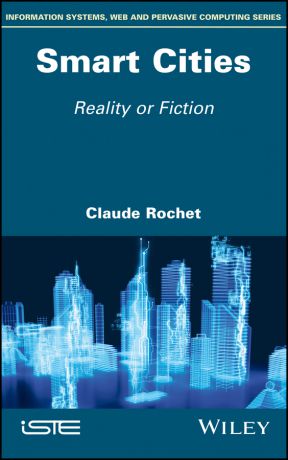 Claude Rochet Smart Cities. Reality or Fiction