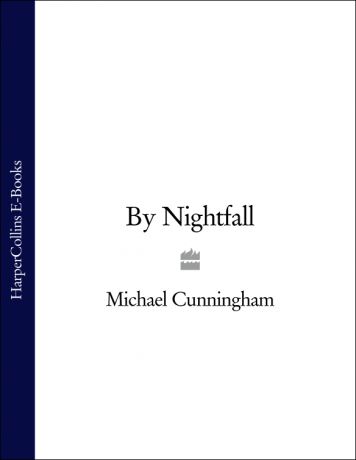 Michael Cunningham By Nightfall