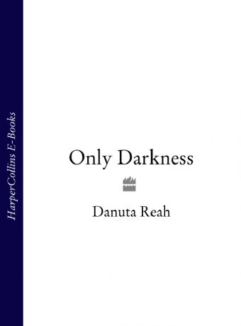 Danuta Reah Only Darkness