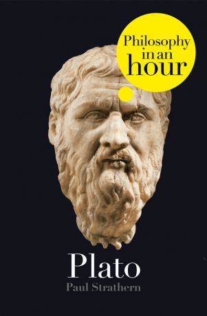 Paul Strathern Plato: Philosophy in an Hour