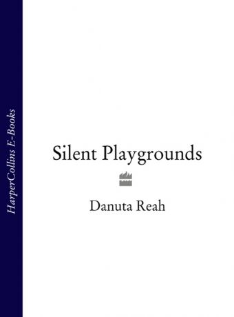 Danuta Reah Silent Playgrounds