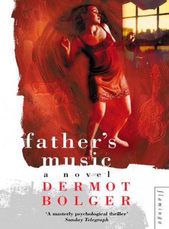Dermot Bolger Father’s Music