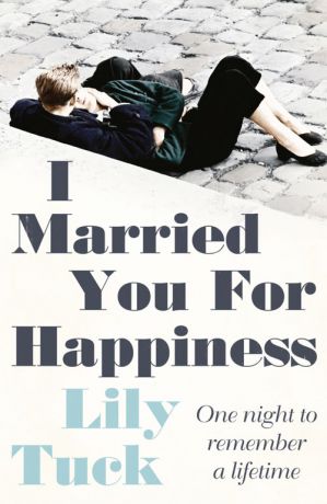 Lily Tuck I Married You For Happiness