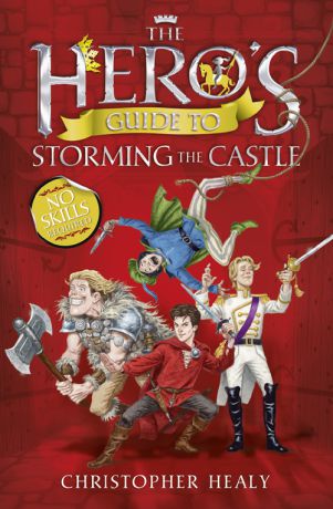 Christopher Healy The Hero’s Guide to Storming the Castle