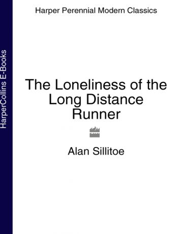 Alan Sillitoe The Loneliness of the Long Distance Runner