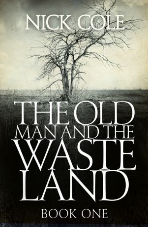 Nick Cole The Old Man and the Wasteland