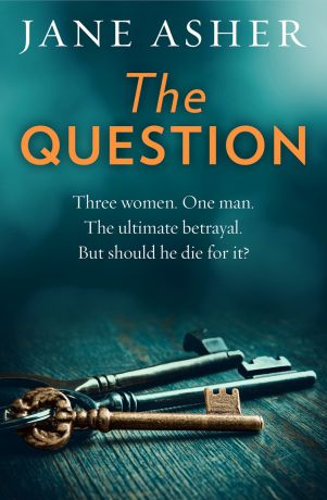 Jane Asher The Question: A bestselling psychological thriller full of shocking twists