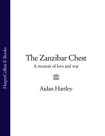 Aidan Hartley The Zanzibar Chest: A Memoir of Love and War