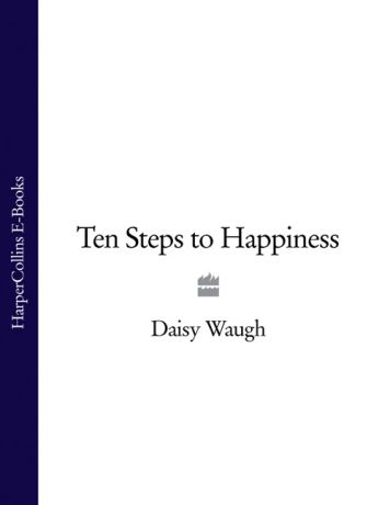 Daisy Waugh Ten Steps to Happiness