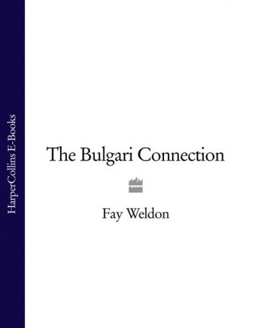 Fay Weldon The Bulgari Connection