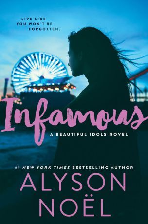 Alyson Noel Infamous: the page-turning thriller from New York Times bestselling author Alyson Noël
