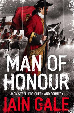 Iain Gale Jack Steel Adventure Series Books 1-3: Man of Honour, Rules of War, Brothers in Arms