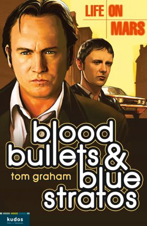 Tom Graham Life on Mars: Blood, Bullets and Blue Stratos